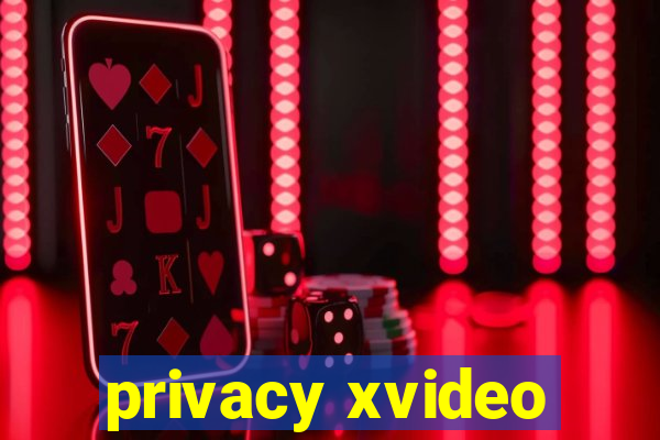 privacy xvideo